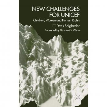 New Challenges for UNICEF: Children, Women and Human Rights