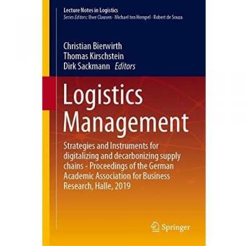 Logistics Management: Strategies and Instruments for digitalizing and decarbonizing supply chains - Proceedings of the German Academic Association for ... Halle, 2019