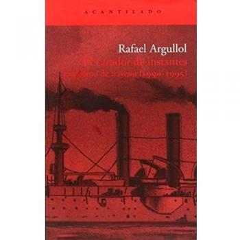 El cazador de instantes: Cuaderno de travesía - Rafael Argullol