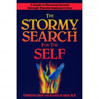 The Stormy Search for the Self: A Guide to Personal Growth Through Transformational Crisis