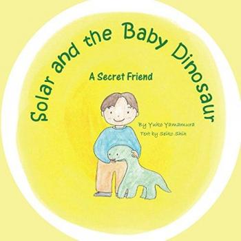 Solar y el Bebé Dinosaurio: Un Amigo Secreto (Edición en Pasta Blanda)