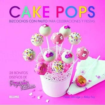 Cake Pops. Bizcochos con palito para celebraciones y fiestas: Bizcochos con palito para celebraciones y fiestas