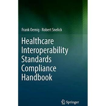 Healthcare Interoperability Standards Compliance Handbook: Conformance and Testing of Healthcare Data Exchange Standards