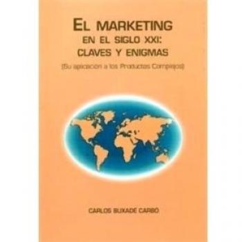Marketing en el siglo XXI, El: claves y enigmas