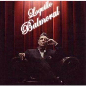Balmoral - Loquillo