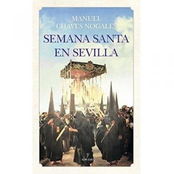 Semana Santa En Sevilla - Manuel Chaves Nogales