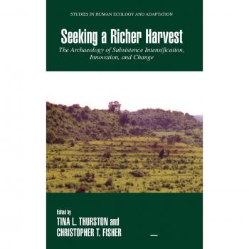 Seeking a Richer Harvest: Archaeological Insights on Subsistence Strategies and Human Adaptation