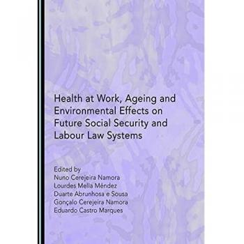 Health at Work, Ageing and Environmental Effects on Future Social Security and Labour Law Systems