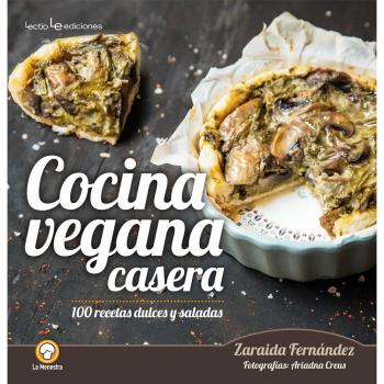 Cocina casera vegetariana: 100 recetas dulces y saladas: 5 - Zaraida Fernández Altabás