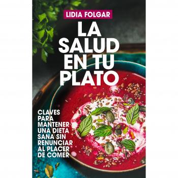 La salud en tu plato - Lidia Folgar