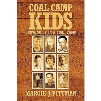 Coal Camp Kids: Growing Up In A Coal Camp