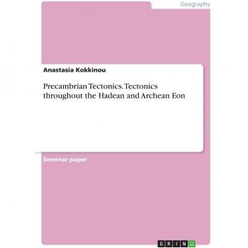Tectónica Precámbrica: Tectónica durante el Eón Hadeano y Arcaico por Anastasia Kokkinou