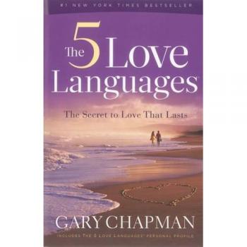 The Five Love Languages: The Secret to Love That Lasts