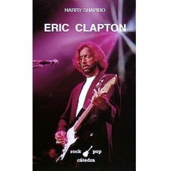 Harry Shapiro Eric Clapton Editorial Cátedra