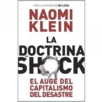 La doctrina del shock: El auge del capitalismo del desastre - Naomi Klein