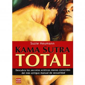 Kama sutra total: Descubra los secretos eróticos menos conocidos del más antiguo manual de la sexualidad.