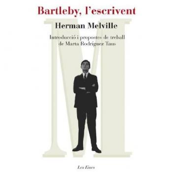 Bartleby, l'escrivent: Introducció i propostes de treball a cura de Marta Rodríguez Taus