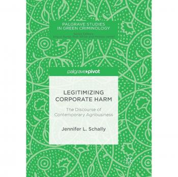 Legitimizing Corporate Harm: The Discourse of Contemporary Agribusiness