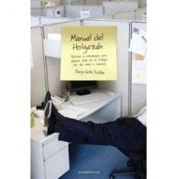 Manual del holgazan/ Lazy's Manual: Tacticas y estrategias para obtener todo de su trabajo