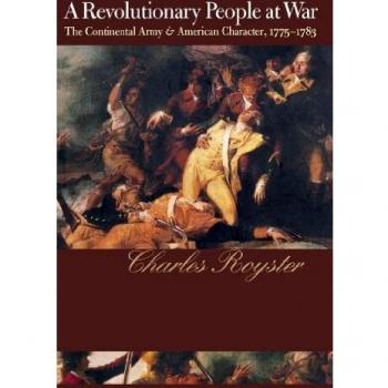 A Revolutionary People At War: The Continental Army and American Character, 1775-1783