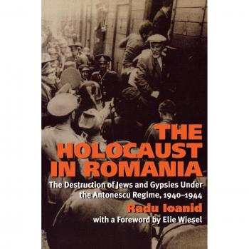 The Holocaust in Romania: Jewish and Gypsy Destruction Under Antonescu Regime, 1940-1944