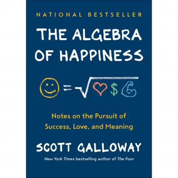 The Algebra of Happiness: Insights on Success, Love, and Meaning by Scott Galloway