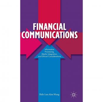 Financial Communications: Information Processing, Media Integration, and Ethical Considerations