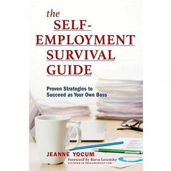 The Self-Employment Survival Guide: Proven Strategies to Succeed as Your Own Boss
