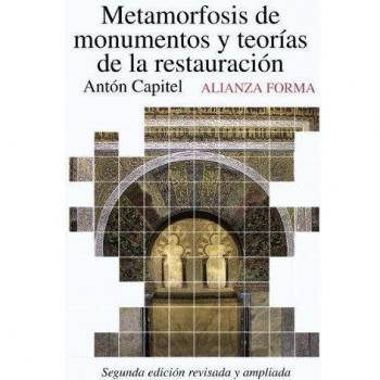 Metamorfosis de monumentos y teorías de la restauración: Segunda edición revisada y aumentada