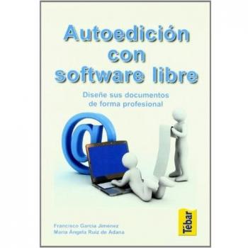 Autoedición con software libre: Diseñe sus documentos de forma profesional