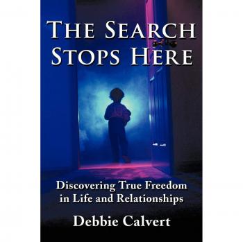 The Search Stops Here: Discovering True Freedom in Life and Relationships - Paperback Edition