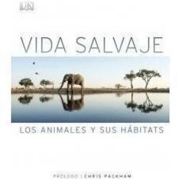 Vida salvaje: Los animales y sus hábitats - Varios Autores