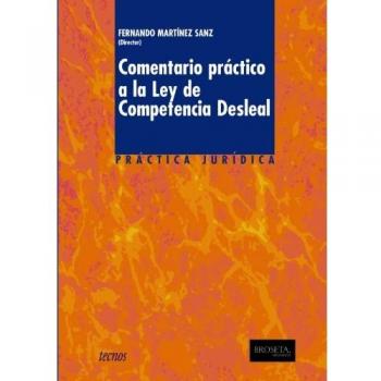 Comentario práctico a la Ley de Competencia Desleal