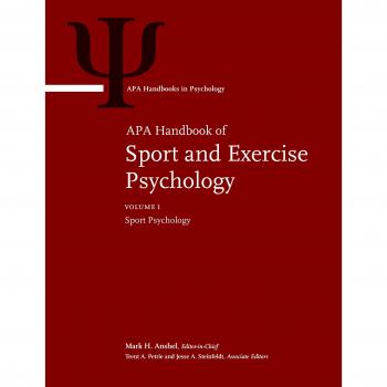 APA Handbook of Sport and Exercise Psychology: Volume 1: Sport Psychology; Volume 2: Exercise Psychology