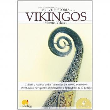 Breve historia de los vikingos: Cultura y hazañas de los demonios del norte, los mejores aventureros, navegantes, exploradores y mercaderes de su tiempo - Manuel Velasco
