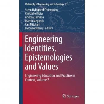 Engineering Identities, Epistemologies and Values: Engineering Education and Practice in Context, Volume 2