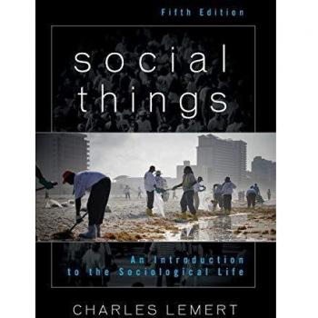Social Things: An Introduction to the Sociological Life, 5th Edition