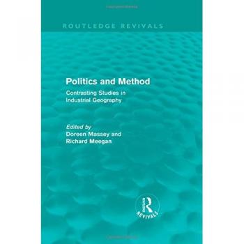Politics and Method: Contrasting Studies in Industrial Geography