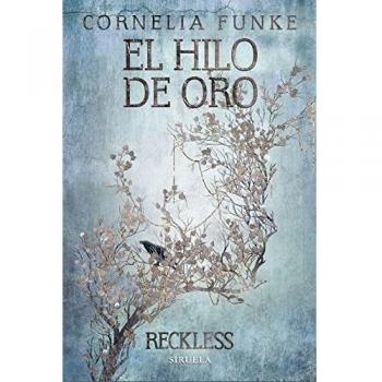 El hilo de Oro: Reckless 3: 7 - Cornelia Funke