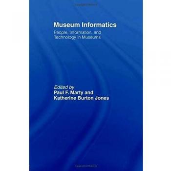 Museum Informatics: People, Information, and Technology in Museums