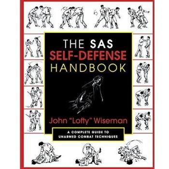 SAS Self-Defense Handbook: A Complete Guide to Unarmed Combat Techniques