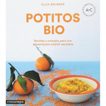 Potitos bio: Recetas y consejos para una alimentación infantil saludable - Olga Brunner López
