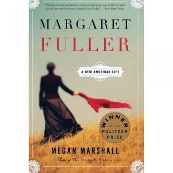 Margaret Fuller: A New American Life - Biography of a Pioneer Feminist