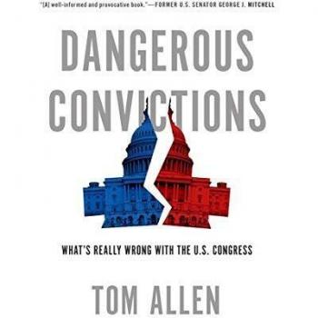 Dangerous Convictions: What's Really Wrong With The U.S. Congress