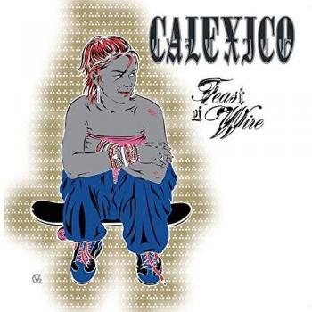 FEAST OF WIRE - Calexico