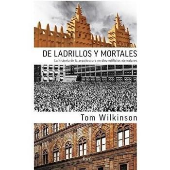 De ladrillos y mortales: La historia de la Arquitectura en diez edificios ejemplares