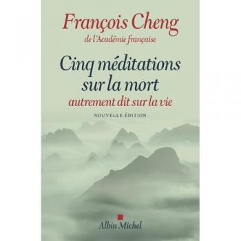 Cinq méditations sur la mort: autrement dit sur la vie