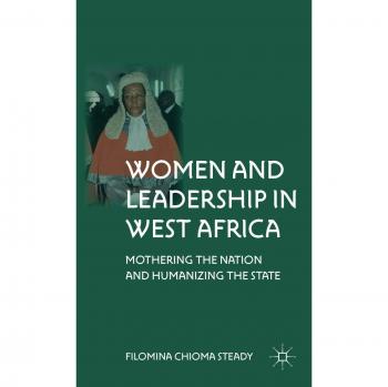 Women and Leadership in West Africa: Mothering the Nation and Humanizing the State
