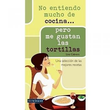 NO ENTIENDO MUCHO DE COCINA... PERO ME GUSTAN LAS TORTILLAS: Una selección de las mejores recetas