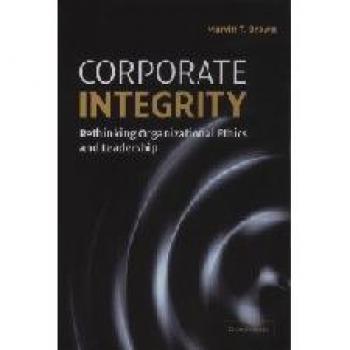 Corporate Integrity: Rethinking Organizational Ethics and Leadership (Paperback Edition)